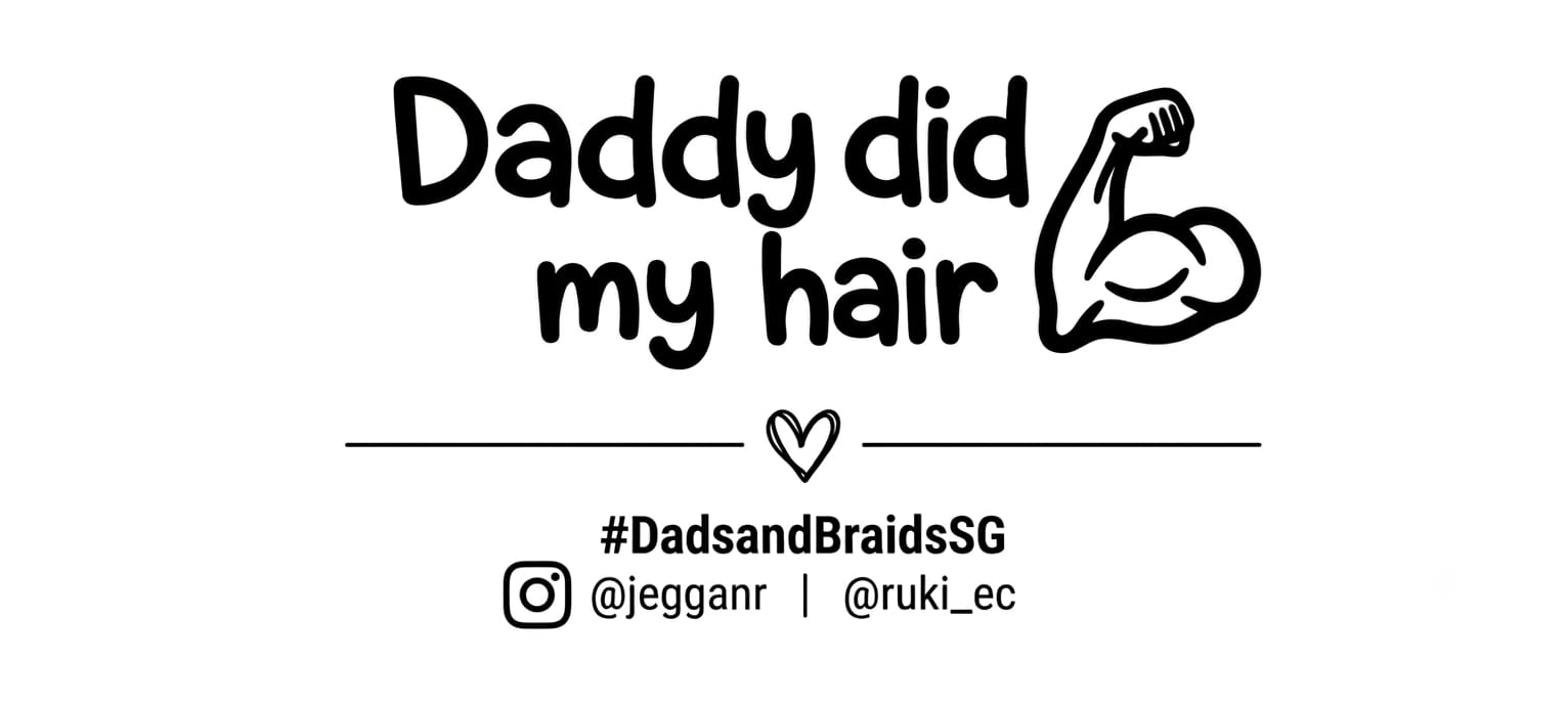 Daddy did my hair, #DadsandBraidsSG